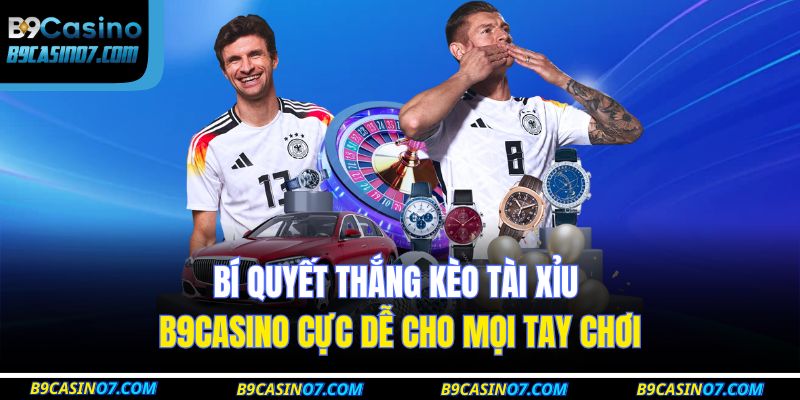 kèo tài xỉu B9CASINO
