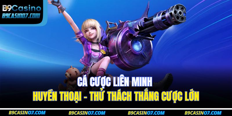 cá cược Liên Minh Huyền Thoại