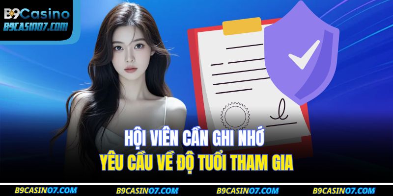 Hội viên cần ghi nhớ yêu cầu về độ tuổi tham gia
