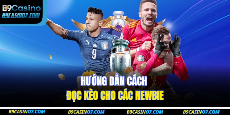 Hướng dẫn cách đọc kèo cho các newbie