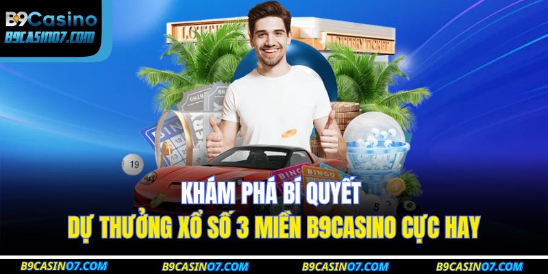xổ số 3 miền B9CASINO