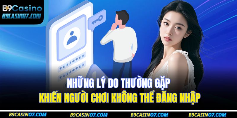 Những lý do thường gặp khiến người chơi không thể đăng nhập