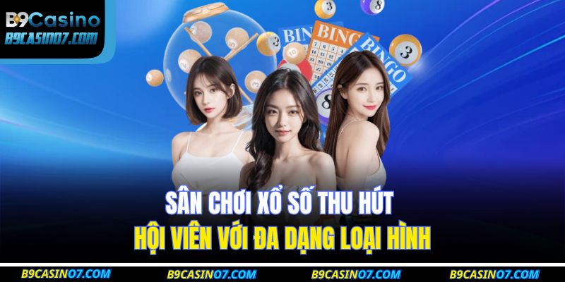 Sân chơi xổ số thu hút hội viên với đa dạng loại hình 