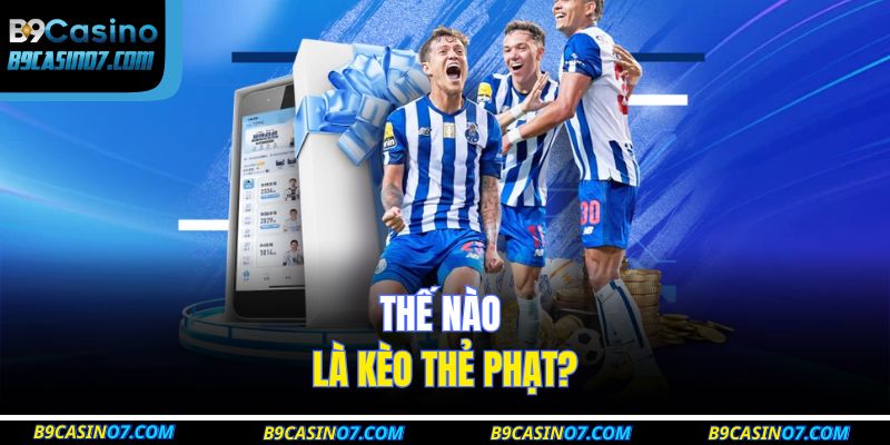 Thế nào là kèo thẻ phạt?